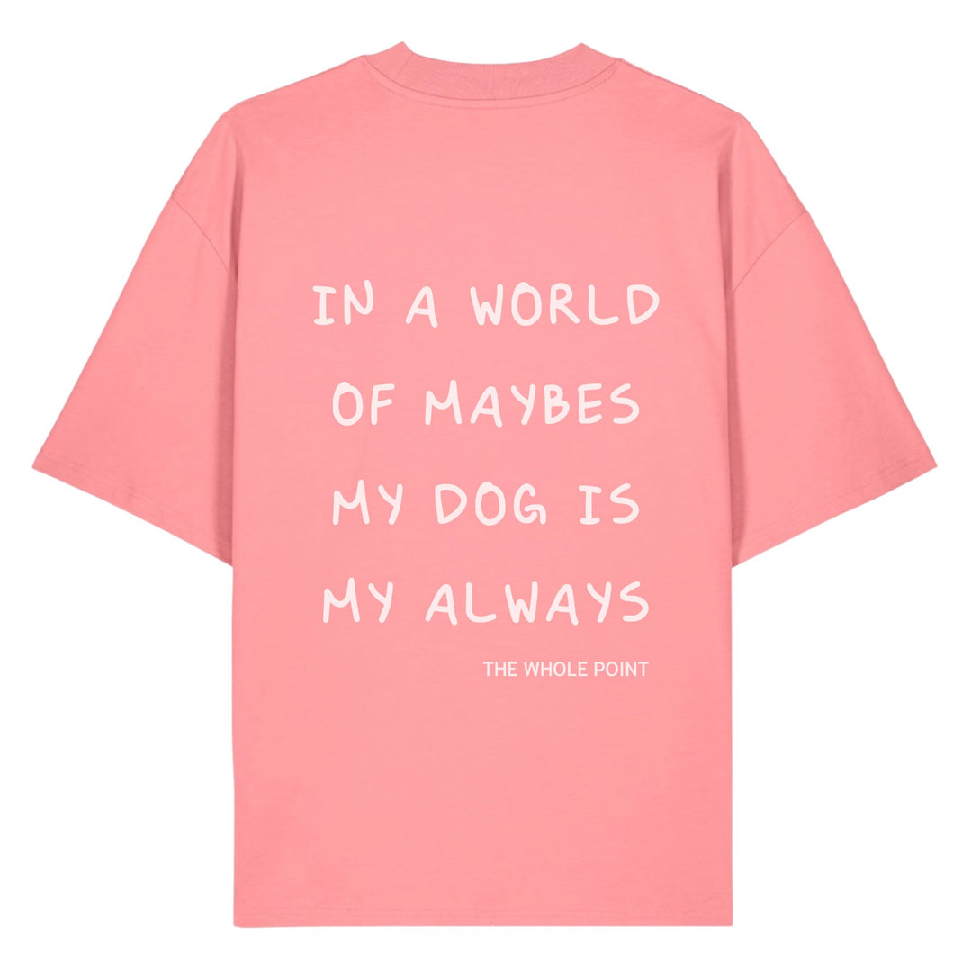UNISEX T-SHIRT FÜR HUNDEMENSCHEN "IN A WORLD OF MAYBES" - WOOF DELI