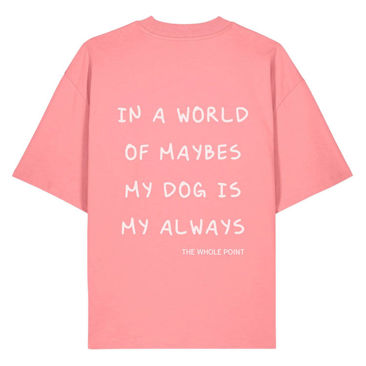 UNISEX T-SHIRT FÜR HUNDEMENSCHEN "IN A WORLD OF MAYBES" - WOOF DELI
